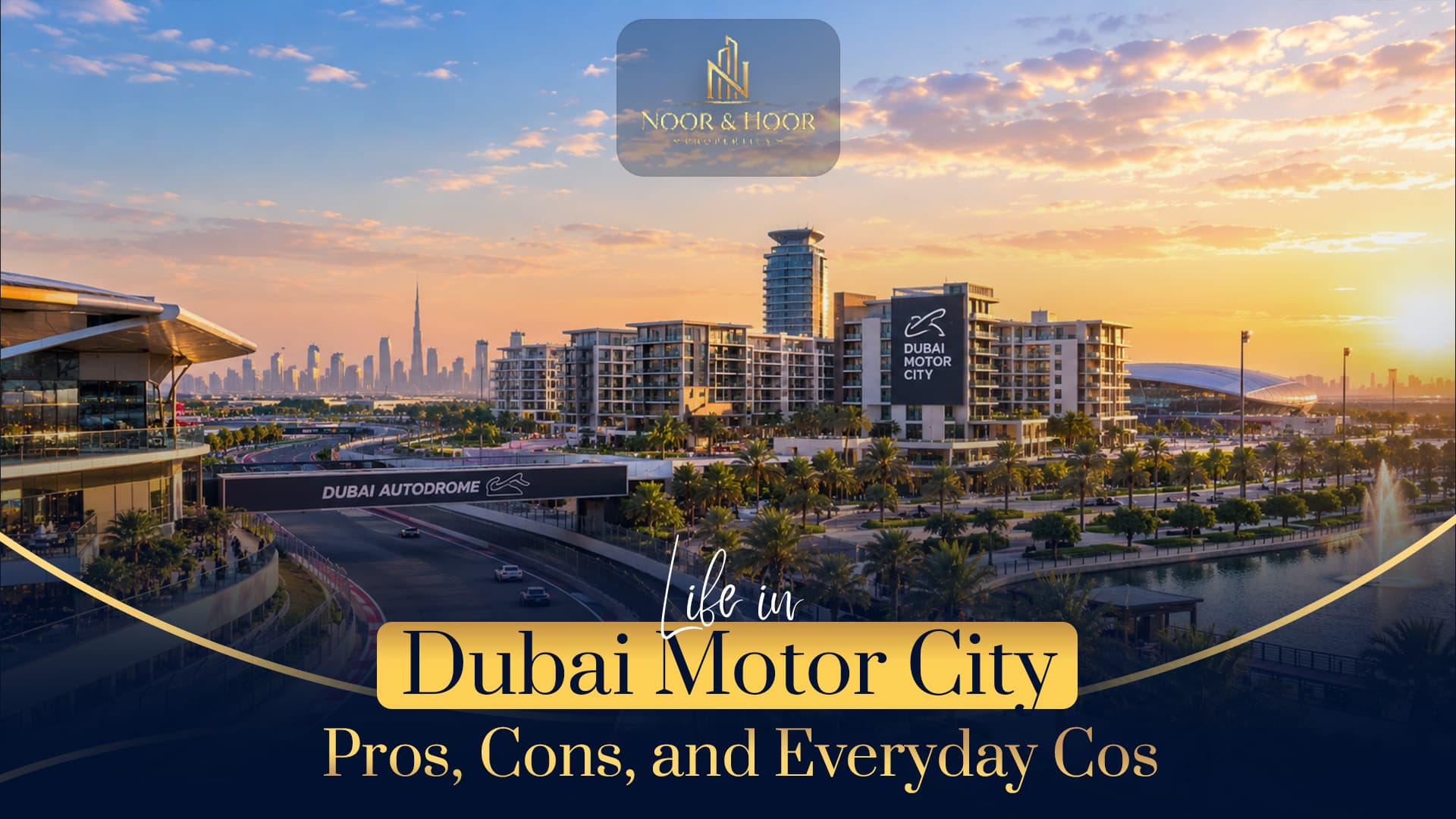 Living in Dubai Motor City: Pros, Cons, and Everyday Costs